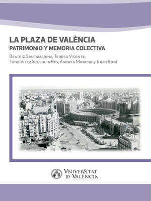 cover image of La Plaza de València. Patrimonio y memoria colectiva